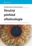 Stručný přehled oftalmologie - Attzsová Michelle, Shethová Twishaa