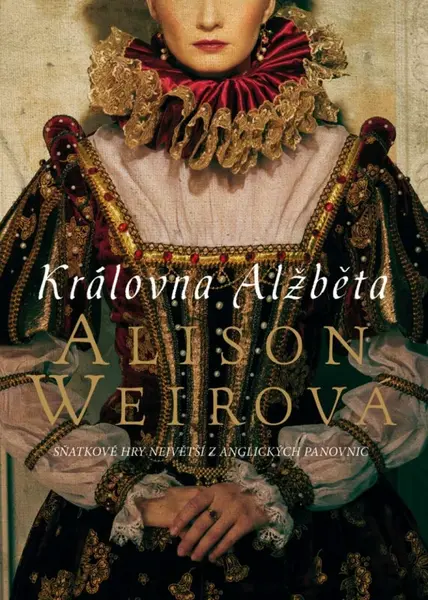 Královna Alžběta (poškozená) - Alison Weirová