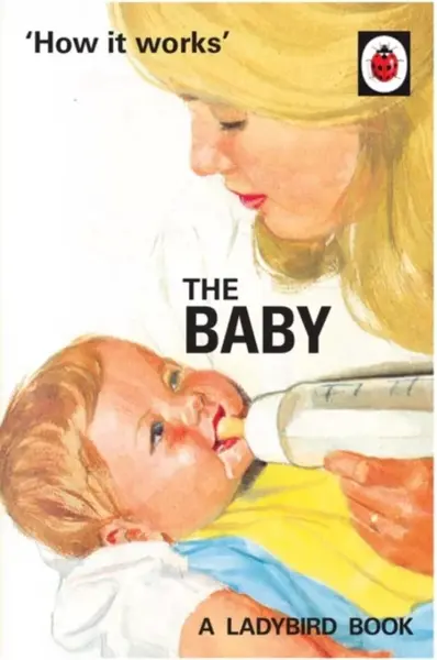 How it Works: The Baby - Jason Hazeley, Joel Morris
