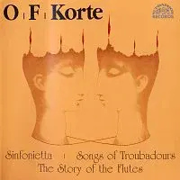 Různí interpreti – Korte: Symphonietta, Trobadorské zpěvy, Příběh fléten