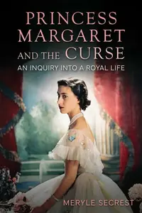 Princess Margaret and the Curse - Secrest Meryle
