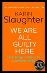 We Are All Guilty Here - Karin Slaughter