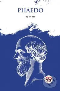 Phaedo -  Plato,Phaedo -  Plato - kniha z kategorie Beletria