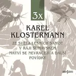Různí interpreti – Klostermann: Ze světa lesních samot, V ráji šumavském, Mrtví se nevracejí a další povídky CD-MP3