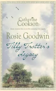 Tilly Trotter's Legacy - Rosie Goodwin