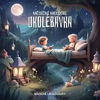 Magické Ukolébavky – Ukolébavka (Měsíční Melodie)