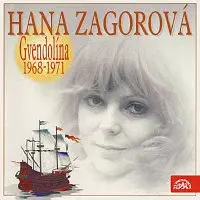 Hana Zagorová – Gvendolína 1968-1971