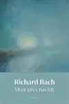 Most přes navždy - Richard Bach