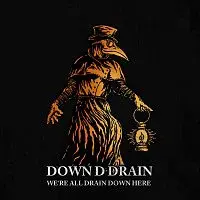 Down d Drain – We're all drain down here