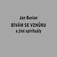 Jan Burian – Dívám se vzhůru a jiné spirituály