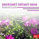 Brněnský dětský sbor, František Lýsek – Brněnský dětský sbor, František Lýsek