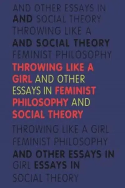 Throwing Like a Girl - Iris Marion Young