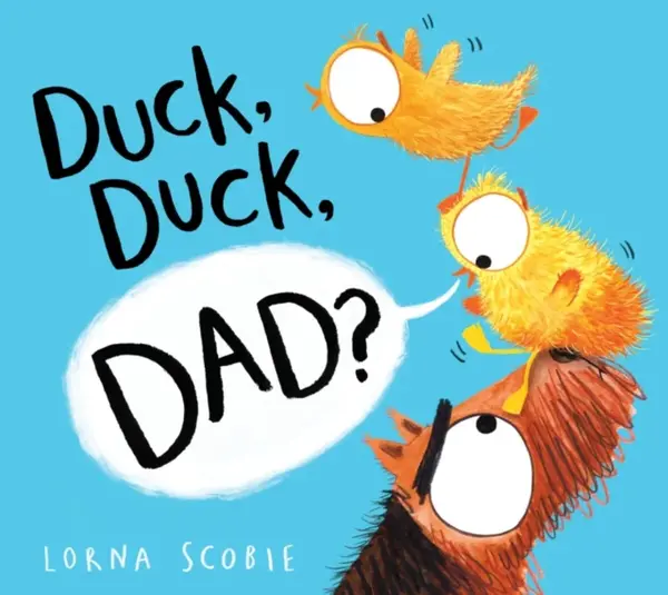 Duck, Duck, Dad? (PB) - Lorna Scobie