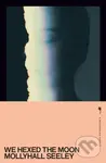We Hexed the Moon - Mollyhall Seeley,We Hexed the Moon - Mollyhall Seeley
