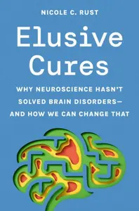 Elusive Cures - Professor Nicole C. Rust