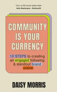 Community Is Your Currency - Daisy Morris