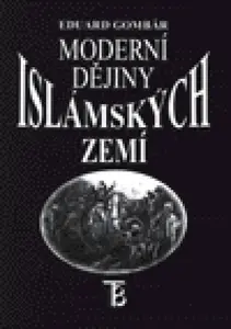 Moderní dějiny islámských zemí - Eduard Gombár