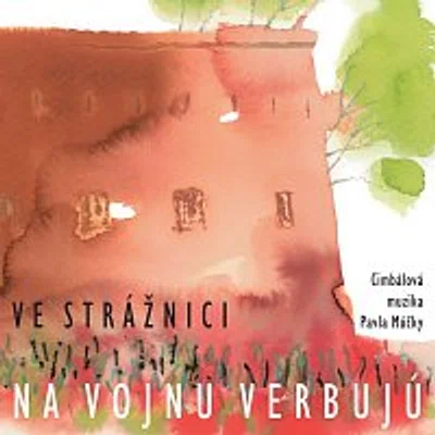 Cimbálová muzika Pavla Múčky – Ve Strážnici na vojnu verbujú CD