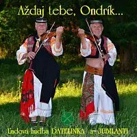 Ľudová hudba Ďatelinka – Aždaj tebe, Ondrík... CD