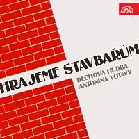 Dechová hudba Antonína Votavy – Hrajeme stavbařům