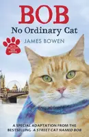 Bob : No Ordinary Cat - James Bowen