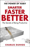 Smarter Faster Better - Charles Duhigg