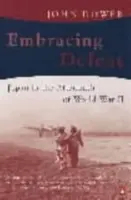 Embracing Defeat - John W Dower
