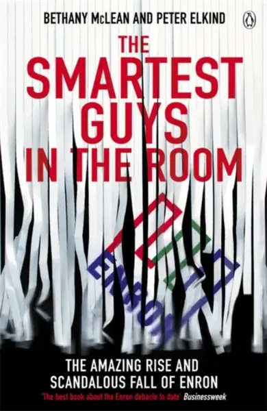 The Smartest Guys in the Room - Bethany McLean, Peter Elkind