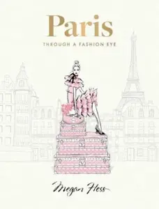 Paris: Through a Fashion Eye - Megan Hess