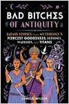 Bad Bitches of Antiquity - Lorelei Wilder