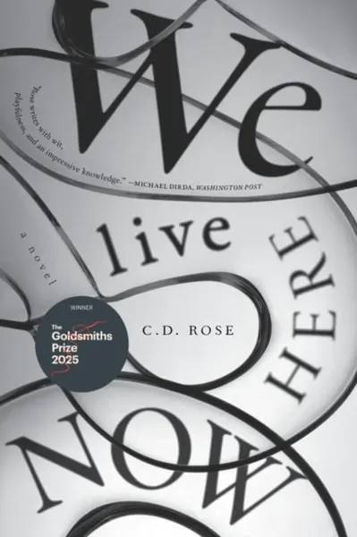 We Live Here Now - C. D. Rose