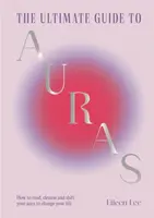 The Ultimate Guide to Auras - Eileen Lee