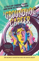 A Groundhog Career - Dr. David Oxley, Dr. Helmut Schuster