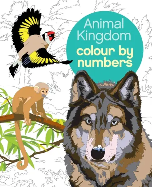 Animal Kingdom Colour by Numbers - Arpad Olbey, Martin Sanders