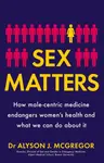 Sex Matters - Dr Alyson J. McGregor