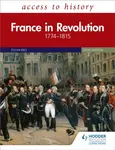 Access to History: France in Revolution 1774â€“1815 Sixth Edition - Duncan Townson, Dylan Rees