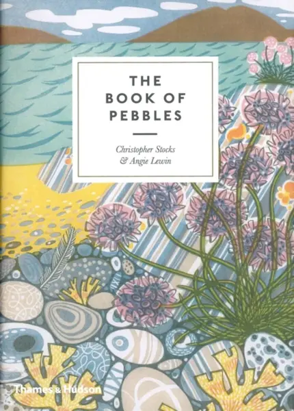 The Book of Pebbles - Angie Lewin, Christopher Stocks