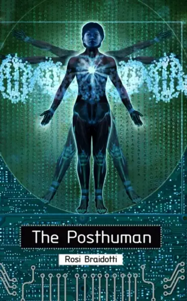 The Posthuman - Rosi  Braidotti