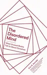 The Disordered Mind - Eric R. Kandel