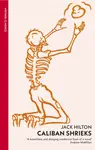 Caliban Shrieks - Jack Hilton
