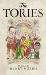 The Tories: A Tragedy - Henry Morris