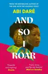 And So I Roar - Abi Dare