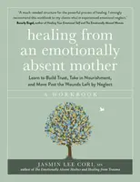 Healing From an Emotionally Absent Mother - Jasmin Lee Cori