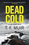 Dead Cold - T.F. Muir