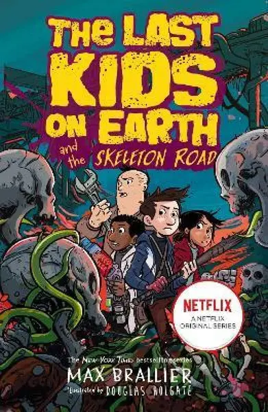 Last Kids on Earth and the Skeleton Road - Max Brallier