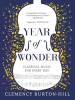 YEAR OF WONDER: Classical Music for Every Day - Clemency Burton-Hill