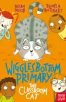 Wigglesbottom Primary: The Classroom Cat - Pamela Butchart
