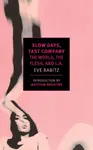 Slow Days, Fast Company - Eve Babitz