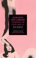 Slow Days, Fast Company - Eve Babitz