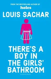 There's a Boy in the Girls' Bathroom - Louis Sachar